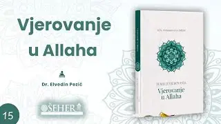 VJEROVANJE U ALLAHA ( 15. dio) - Dr. Elvedin Pezić