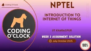NPTEL Introduction to Internet of Things Week 3 QUIZ Solution July-October 2025 IIT Kharagpur