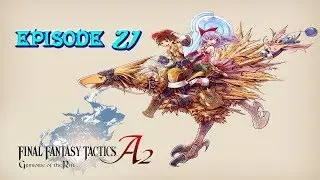 FF Tactics Advance 2 : Grimoire of Rift - &Eacute;pisode 21 - La classe Harpie enfin!(≧&nabla;≦)/