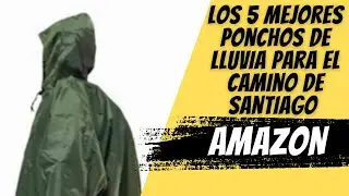 Los 5 mejores PONCHOS IMPERMEABLES de LLUVIA para el CAMINO de SANTIAGO