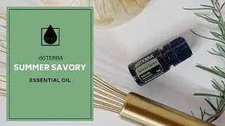 dōTERRA SUMMER SAVORY 🌿How to Use Summer Savory