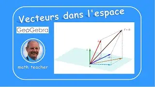 GeoGebra 016 Vecteurs dans l'espace