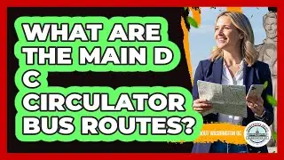 What Are The Main DC Circulator Bus Routes?