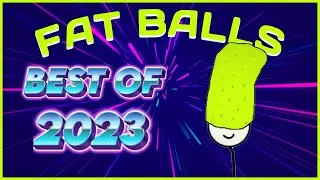 BEST OF FAT BALLS 2023