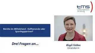 Drei Fragen an Birgit Felden zum Thema Beir&auml;te im Mittelstand