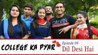 College ka Pyar | Episode 04 - Dil Desi hai | Lalit Shokeen Films |