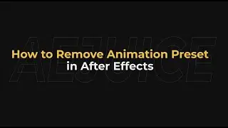 How to Remove Animation Preset in After Effects &ndash; AEJuice Tutorials