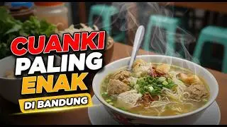 KULINER BANDUNG: Tempat Makan Cuanki Paling Enak di Bandung