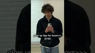 GLOW UP TIPS FOR BOYS 2/100 #boy #men #glowup #glowuptips