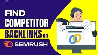 How To Find Your Competitor's Backlinks in Semrush? Find Backlinks Of Any Website!