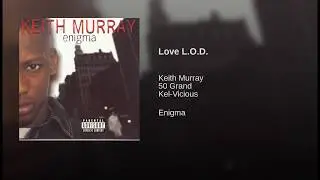 Keith Murray - Love L O D (featuring: 50 Grand & Kel Vicious)