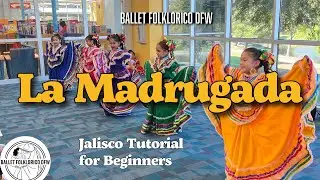 La Madrugada: Jalisco, Ballet Folklorico DFW Tutorial for Beginners