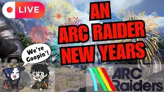 🔴ARC RAIDERS NEW YEAR’S EVE 🎆 | Ball Drop, Drinks & Chaotic PvP w/ Friends