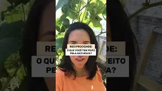 Reciprocidade: O que voc&ecirc; tem feito pela natureza?