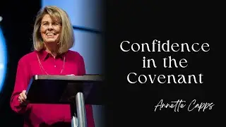 Confidence in the Covenant | Annette Capps