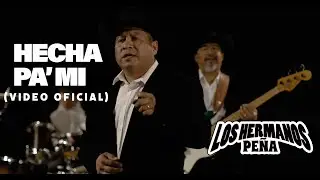 Los Hermanos Pe&ntilde;a - Hecha Pa' Mi (Video Oficial)
