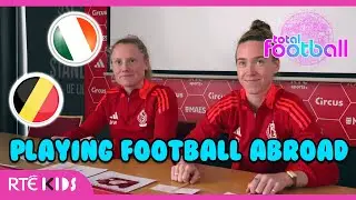 Life Playing Football Abroad! ⚽️🌎 | Total Football | RT&Eacute; Kids