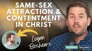 Same-Sex Attraction & Contentment In Christ | Calibrate Conversations | Brady Cone | LGBTQ