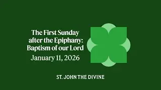 The First Sunday after the Epiphany: Baptism of our Lord - 11 January 2026