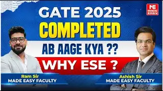 GATE 2025 is Over! What&rsquo;s Next? | Preparation Plan for ESE-2025 | MADE EASY