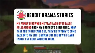 My Family Disowned Me Years Ago Over False Allegations From My Brother&rsquo;s GF Now That The Truth Came