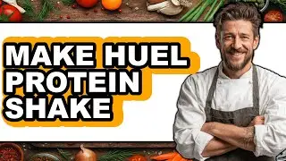 How To Make Huel Protein Shake - Full Guide