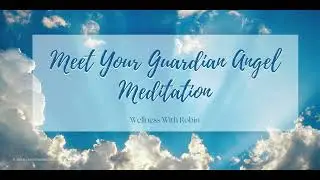 Meet Your Guardian Angel Meditation
