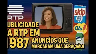Anúncios da RTP em 1987 – Lembras-te Destes Clássicos?