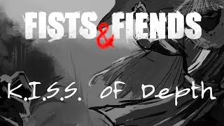 K.I.S.S. of Depth - Design Principles of Fists & Fiends