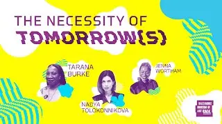 The Necessity of Tomorrow(s): Tarana Burke, Nadya Tolokonnikova, and Jenna Wortham