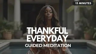 😁 Thankful Everyday: 15 Minute Daily Gratitude Guided Meditation