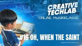 #16 Oh, when the Saint. ONLINE MUSIKKLASSEN CREATIVE TECHLAB