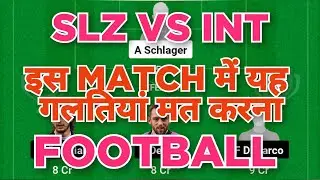 SLZ vs INT Football dream11 team | SLZ vs INT Football dream11 prediction team win