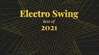 Electro Swing Mix   Best of 2022 💃🎩🕺🔥