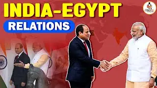 India-Egypt Relations | Significants & Challenges of India - Egypt Relations