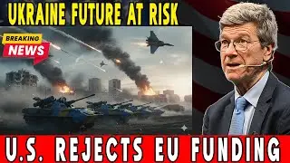 U.S. Rejects EU&rsquo;s War Funding: What This Means for Ukraine&rsquo;s Future! | Prof. Jeffrey Sachs
