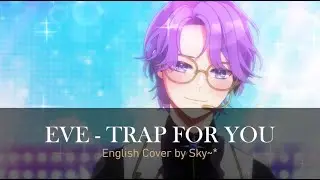 ☁ Sky~* ◤ EVE - Trap for You (English Cover) [Ensemble Stars]