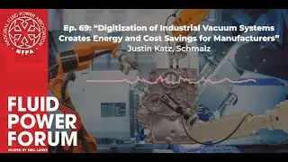 Digitization of Industrial Vacuum Systems | FULL EPISODE | Fluid Power Forum Podcast