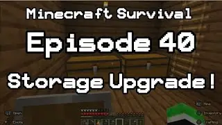 New Minecraft Survival Series: Episode 40 Storage Upgrade!
