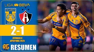 TIGRES VS ATLAS 2-1 | RESUMEN | LIGA MX J6 CLAUSURA 2025