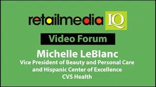 Video Forum: Michelle LeBlanc, CVS Health