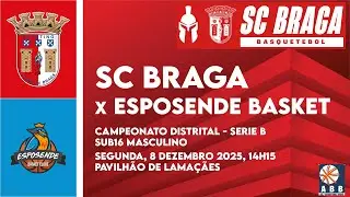 SCBraga B vs Esposende BC | Campeonato Distrital - Seria B | Sub-16 Masculino