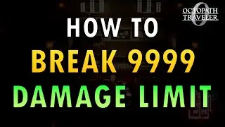Octopath 0 &ndash; How to Break 9999 Damage Limit (+ Commentary)