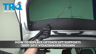 How to Replace Liftgate Lift Supports 2009-2017 Volkswagen Tiguan