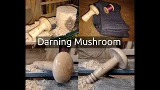 Turning a Darning mushroom
