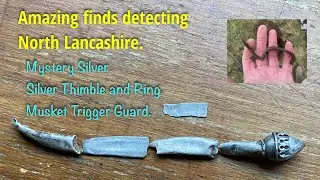 Mystery Silver Find. Musket Trigger Guard. Pair of Silver Thimble and Silver Ring. North Lancashire.