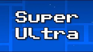 "Super Ultra" by Me [For now] | Stream Progress #01 | Geometry Dash [2.2]