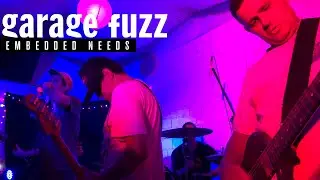 Garage Fuzz - Embedded Needs ao vivo
