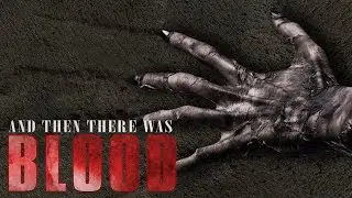 And Then There Was Blood North America VOD Trailer