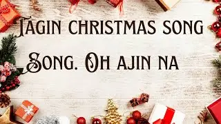 TAGIN CHRISTMAS SONG// OH AJIN NA // DIKDE LOGOR AND TEAM